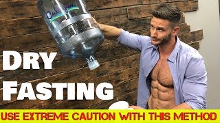 Dry Fasting: Burn Fat 3x Faster (Use Extreme Caution) Dry Fasting: Burn Fat 3x Faster (Use Extreme Caution)