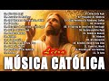 Alabanzas Catolicas con LETRA que Tranquilizan y Quitan Toda Preocupacion | Mejores Música Católica
