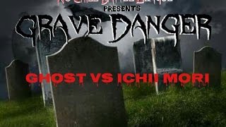NCBL Presents Grave Danger ****Ichii Mori vs MG Ghost****