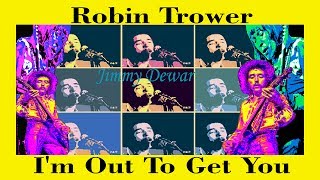 Watch Robin Trower Im Out To Get You feat James Dewar video