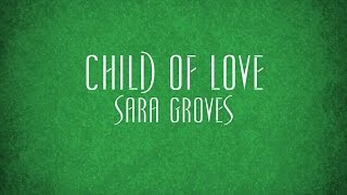 Watch Sara Groves Child Of Love video