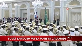 Suudi Bandosu Rusya Marşını Çalamadı