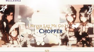 Never Let Me Go React To Chopper | TEASER | BL | PT.0/1 | ★ | [ GCRV ]ミ★