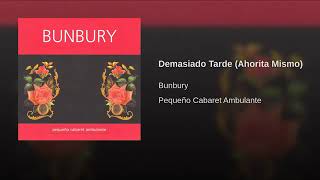 Watch Bunbury Demasiado Tarde video