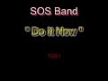 SOS Band - Do It Now
