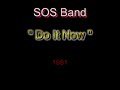 SOS Band - Do It Now