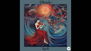 Olendo - Spell Organic House,Deep House,Oriental,Ethno