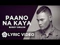 Paano Na Kaya - Bugoy Drilon  (Lyrics)