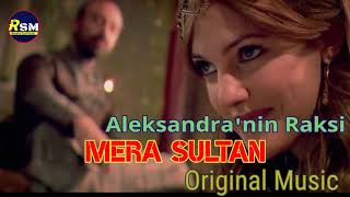 Mera Sultan Aleksandranin Raksi Original Music Hürrem Dance Music Mera Sultan Soundtrack
