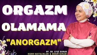 Orgazm Olamama (Anorgazm)