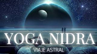Viaje Astral Yoga Nidra Para Explorar Nuevos Horizontes