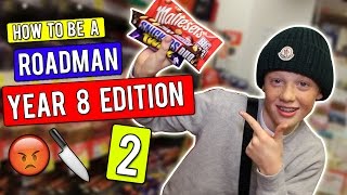 How To Be A Roadman Year 8 Edition Part 2