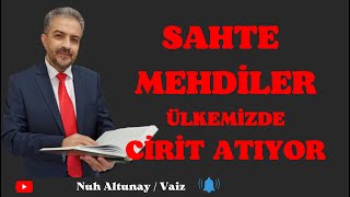 Sahte Mehdiler Ülkemizde Cirit Atıyor