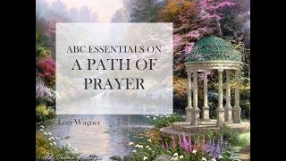 ABC Essentials on a Path of Prayer