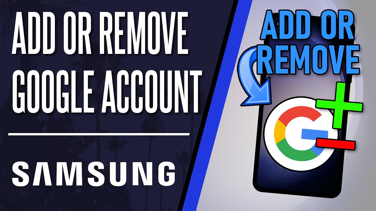How to Add or Remove Google Accounts on Samsung Phone How to Add or Remove Google Accounts on Samsung Phone