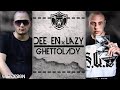 Dee eN x LAzy - GhettoLady | EXCLUSIVE |