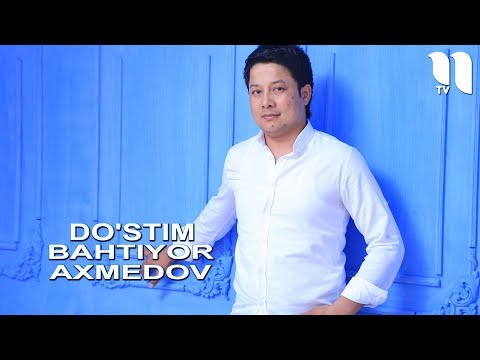 Bahtiyor Axmedov - Do'stim