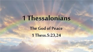 The God of Peace - 1 Thess.5:23,24