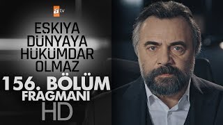 Eşkıya Dünyaya Hükümdar Olmaz 156. Bölüm Fragmanı