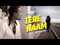Tere Naam ||Gagan tarak||Unplugged Cover Song ||Inspire By Vicky Singh