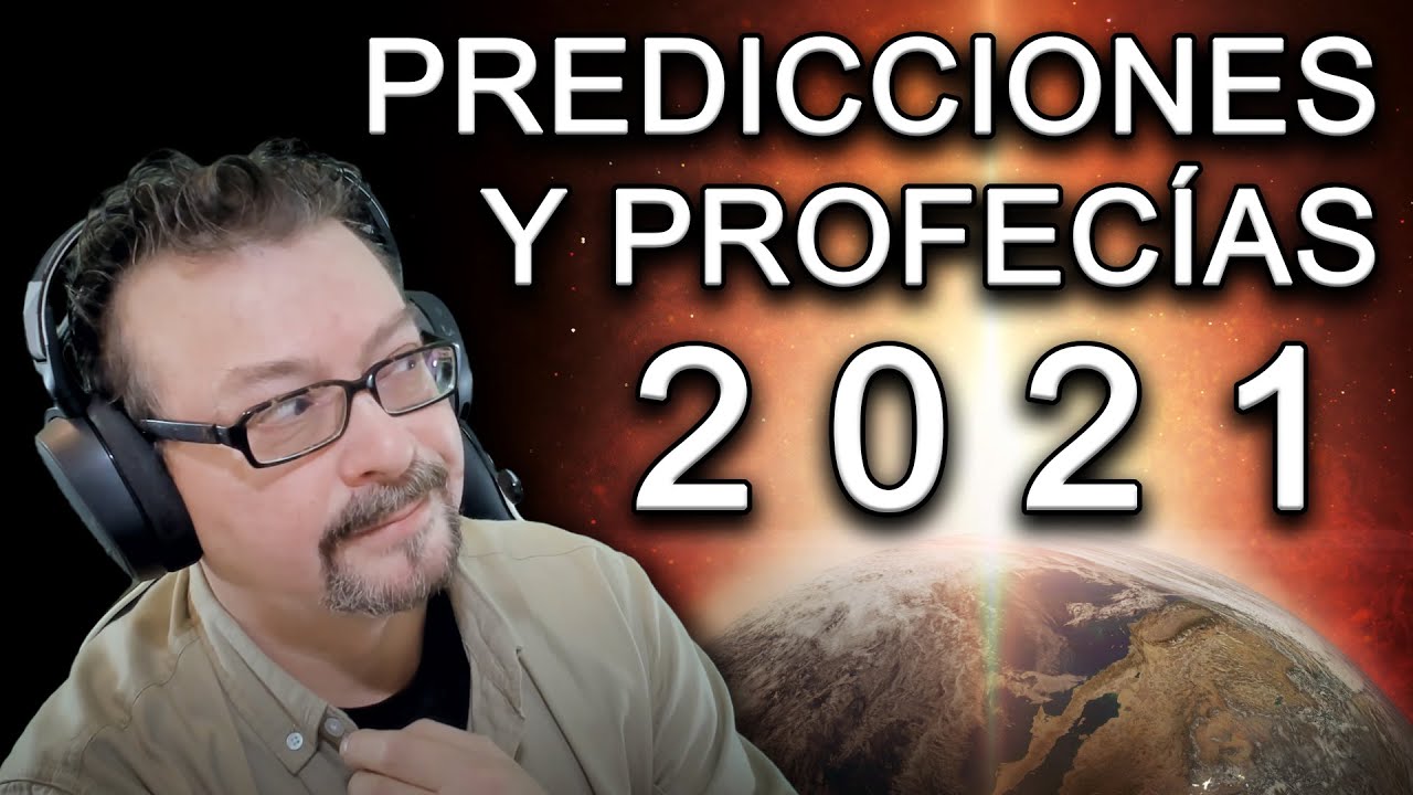 Predicciones y Profecías para 2021 Predicciones y Profecías para 2021