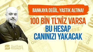 Altın Ve Döviz Alarmı Bankaya Değil, Yastık Altına Turhan Bozkurt