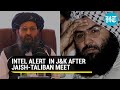 Taliban-Jaish Meeting: Kashmir on mind, Masood Azhar meets Taliban bosses; J&K on alert
