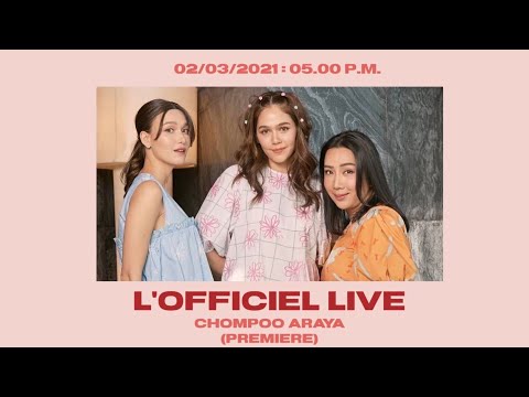 L'OFFICIEL LIVE : CHOMPOO ARAYA