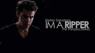 Im A Ripper. - Stefan Salvatore The Vampire Diaries