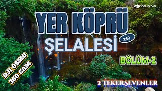 360 Cam İle Yer Köprü Şelalesi̇ni̇ Gezi̇yoruz.dji 360 Cam İle S Tur Bölüm-2