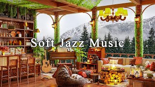 Relaxing Jazz Instrumental Music☕Soft Jazz Music at Cozy Coffee Shop Ambience fo