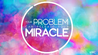 Your Problem Can Release Your Miracle| Miracle in the Moment | Pamela Begley