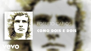 Watch Roberto Carlos Como Dois E Dois video
