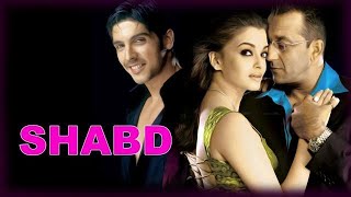 Shabd 2005 Full 4K Ultra Hd Movie Sanjay Dutt, Aishwarya Rai, Zayed Khan