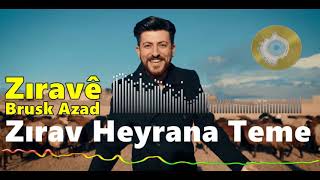 Brusk Azad - Zıravê ( Zırav Heyrana Teme ) - Strana Kurdi & Kürtçe Şarkı