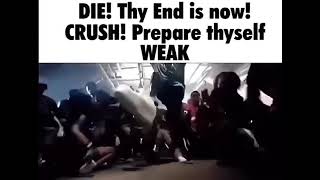 Die Thy End Is Now Crush Prepare Thyself Weak.