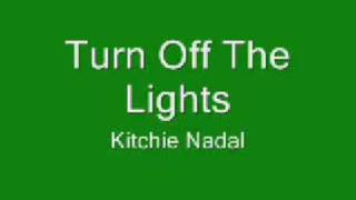 Watch Kitchie Nadal Turn Off The Lights video
