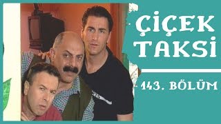 Çiçek Taksi 143. Bölüm 1. Sezon
