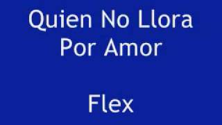 Watch Flex Quien No Llora Por Amor video