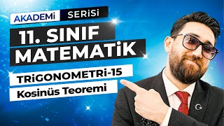 Trigonometri 15.Ders Cosinüs Teoremi 11.Sınıf Konu Anlatımı Akademi Serisi