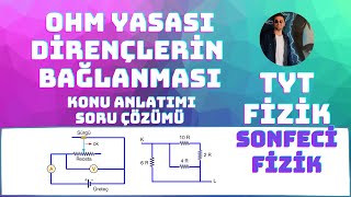10. Sınıf Fizik Tyt Ohm Yasası, Dirençlerin Bağlanması Konu Anlatımı Ve Soru Çözümü