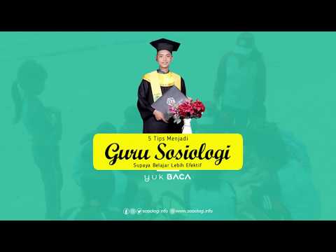 5 Tips Menjadi Guru Sosiologi : Supaya Belajar Lebih Efektif