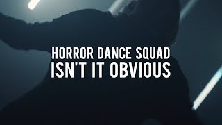 Horror Dance Squad - Isn'T It Obvious
