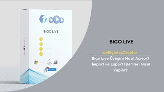 Webigoacccreator Bigo Live Üyeğini Nasıl Açıyor? - İmport Ve Export İşlemleri Nasıl Yapılır?