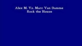 Watch Alex M Vs Marc Van Damme Rock The House video