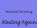 Michael De Jong - Waiting Again