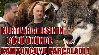 Kurtlar Kamyoncuyu Ai̇lesi̇ni̇n Gözü Önünde Yedi̇ Dedi̇ Yaşanmiş Olaylar Serkan Karaahmetoğlu