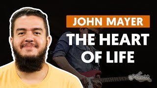 Watch John Mayer The Heart Of Life video