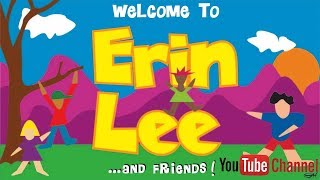 Welcome To Erin Lee And Friends Official Youtube Channel Welcome To Erin Lee And Friends Official Youtube Channel