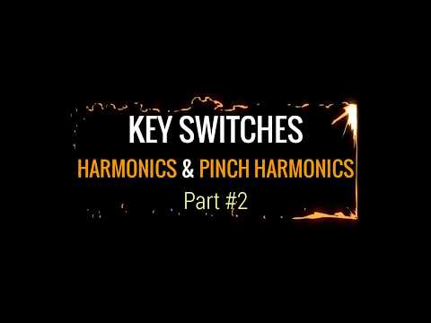 Key Switches. Harmonics & Pinch Harmonics Part 2